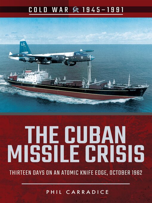 Title details for The Cuban Missile Crisis by Phil Carradice - Available
